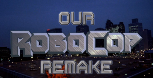 "Our RoboCop Remake" The only RoboCop remake worth watching